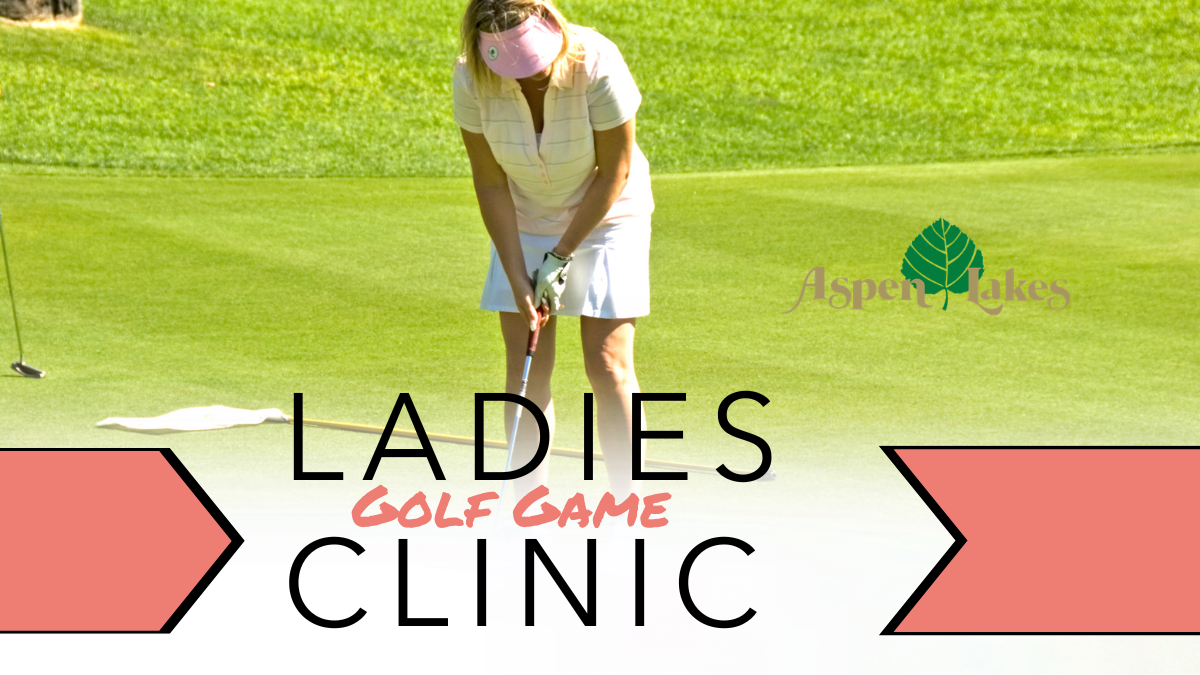 Ladies Golf Clinics at Aspen Lakes 